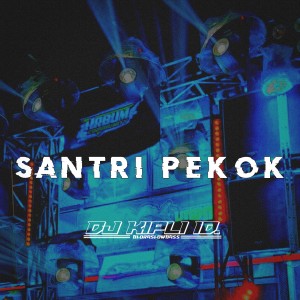 Listen to Santri Pekok song with lyrics from DJ Kipli Id