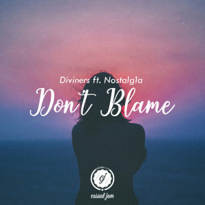 Dengarkan lagu Don't Blame nyanyian Diviners dengan lirik