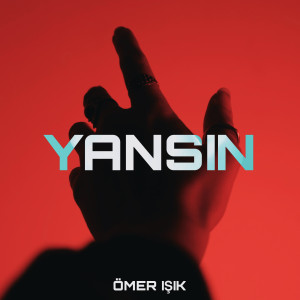 收聽Ömer Işık的Yansın歌詞歌曲