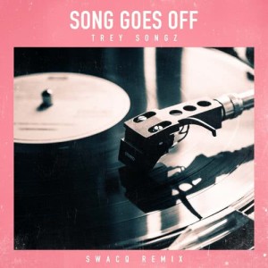 收聽Trey Songz的Song Goes Off (SWACQ Remix)歌詞歌曲