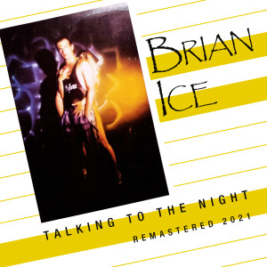 收听BRIAN ICE的Talking To The Night (ZYX Edit Remastered 2021)歌词歌曲