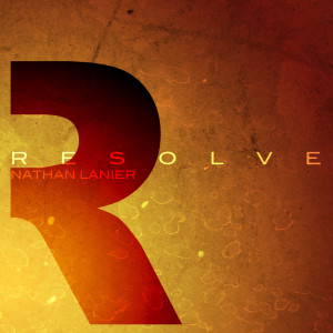 ดาวน์โหลดและฟังเพลง Resolve พร้อมเนื้อเพลงจาก Nathan Lanier