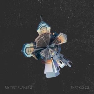 Album My Tiny Planet 2 (Explicit) oleh That Kid CG