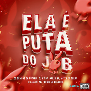 อัลบัม Ela É Puta Do Job (Explicit) ศิลปิน DJ Ws da Igrejinha