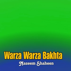 Listen to Warza Warza Bakhta song with lyrics from Naseem Shaheen