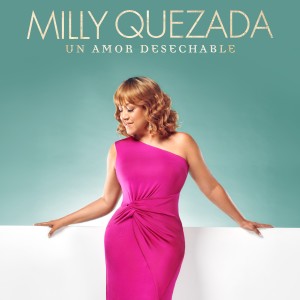 ดาวน์โหลดและฟังเพลง Un Amor Desechable พร้อมเนื้อเพลงจาก Milly Quezada