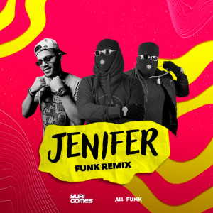 Listen to JENIFER (FUNK REMIX|Explicit) song with lyrics from DJ Yuri Gomes Oficial
