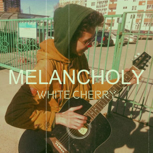Dengarkan lagu Melancholy nyanyian White Cherry dengan lirik