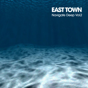 Navigate Deep, Vol. 2 dari EAST TOWN