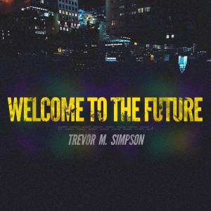อัลบัม Welcome to the Future ศิลปิน Trevor Simpson