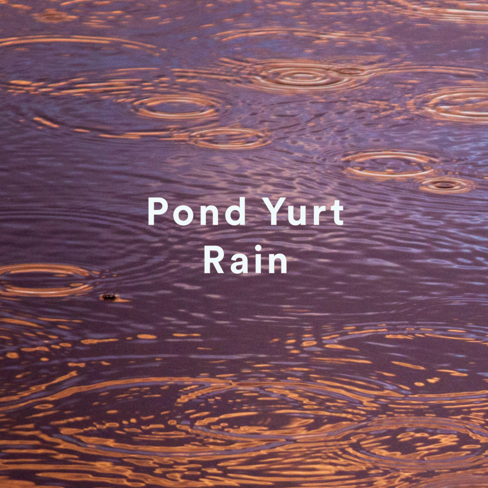 Pond Yurt Rain
