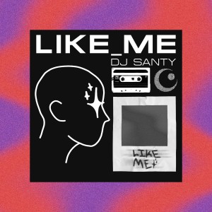 收聽Dj Santy的Like Me歌詞歌曲