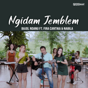 Dengarkan Ngidam Jemblem lagu dari Bajol Ndanu dengan lirik