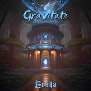 ดาวน์โหลดและฟังเพลง Gravitate พร้อมเนื้อเพลงจาก Boutta