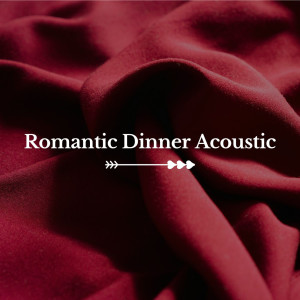 อัลบัม Romantic Dinner Acoustic (Explicit) ศิลปิน Various