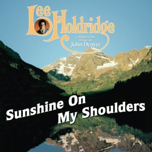 Sunshine On My Shoulders - From "Lee Holdridge conducts John Denver)