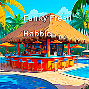 Listen to Rabble song with lyrics from Funky Fresh