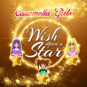 ดาวน์โหลดและฟังเพลง Wish Upon a Star (Radio Mix) พร้อมเนื้อเพลงจาก Caramella Girls