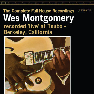 อัลบัม The Complete Full House Recordings (Live At Tsubo / 1962) ศิลปิน Wes Montgomery