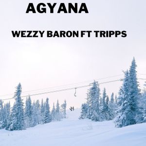 收聽Wezzy Baron的Agyana (Explicit)歌詞歌曲