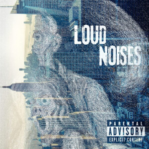 Album LOUD NOISES (Explicit) from 