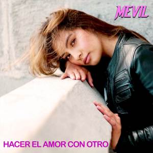 收聽Mevil的Hacer El Amor Con Otro歌詞歌曲