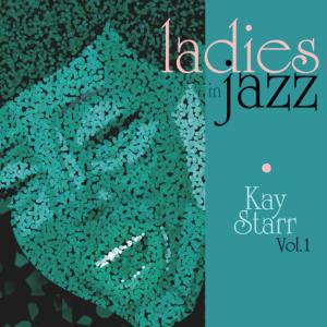Kay Starr的專輯Ladies in Jazz - Kay Starr Vol. 1