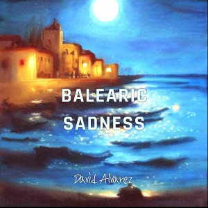 อัลบัม Balearic Sadness ศิลปิน David Alvarez