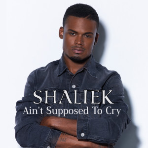 อัลบัม Ain't Supposed to Cry - Single ศิลปิน Shaliek