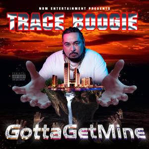 收聽Trace Boogie的Gotta Get Mine (Explicit)歌詞歌曲