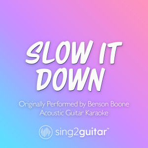 Sing2Guitar的專輯Slow It Down (Originally Performed by Benson Boone) (Acoustic Guitar Karaoke)