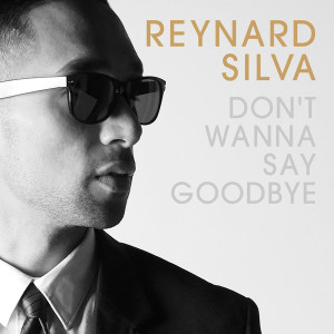 Don't Wanna Say Goodbye - Single dari Reynard Silva