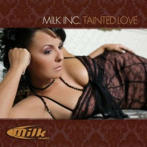 ดาวน์โหลดและฟังเพลง Tainted Love (Extended) พร้อมเนื้อเพลงจาก Milk Inc.