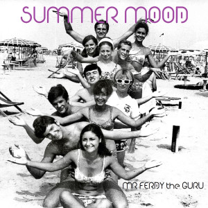 Listen to Summer Mood song with lyrics from Mr Ferdy the Guru