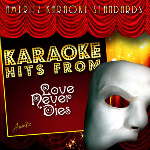 ดาวน์โหลดและฟังเพลง Love Never Dies (Karaoke Version) พร้อมเนื้อเพลงจาก Ameritz Karaoke Standards