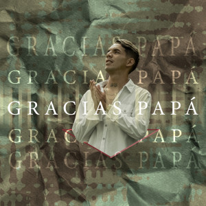 收聽Jp21的Gracias Papá歌詞歌曲
