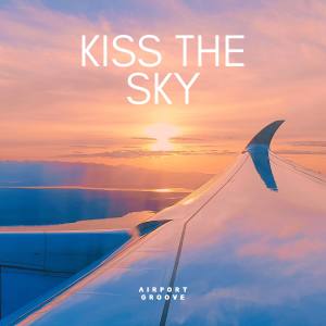 Album Kiss the Sky (Explicit) from Airport Groove