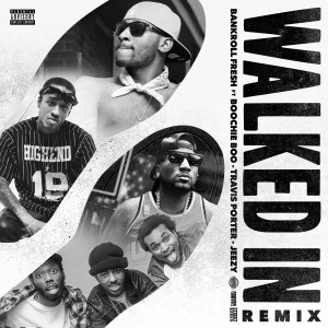 ดาวน์โหลดและฟังเพลง Walked In (Remix) (Remix|Explicit) พร้อมเนื้อเพลงจาก Bankroll Fresh