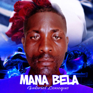 收聽Gabriel Loneque的Mana Bela歌詞歌曲