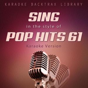 Karaoke的專輯Sing in the Style of Pop Hits 61 (Karaoke Version)