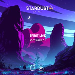 Listen to Why Should I song with lyrics from SPIRIT LINK
