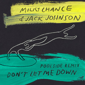 收聽Milky Chance的Don't Let Me Down (Poolside Remix)歌詞歌曲