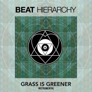 Listen to Grass is Greener (INSTRUMENTAL) song with lyrics from Beat Hierarchy