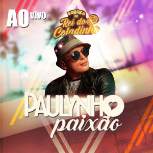 收聽Paulynho Paixão的A Musa do Meu Coração (Ao Vivo)歌詞歌曲