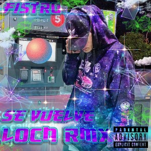 Album SE VUELVE LOCA RMX (Explicit) from FISTRO