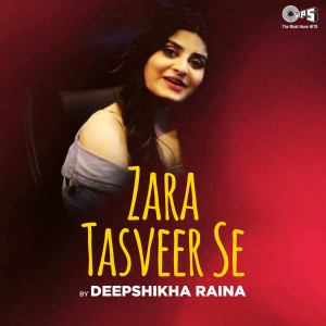 Deepshikha Raina的專輯Zara Tasveer Se (Cover Version)
