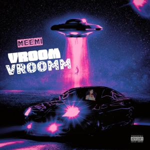 ดาวน์โหลดและฟังเพลง Vroomvroomm (Explicit) พร้อมเนื้อเพลงจาก MEEMI