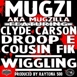 Mugzi的專輯Wigglin (feat. Cousin Fik, Clyde Carson & Droop E) - Single (Explicit)