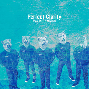 收聽Man With A Mission的Perfect Clarity歌詞歌曲
