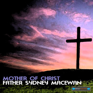 Father Sydney MacEwan的專輯Mother of Christ